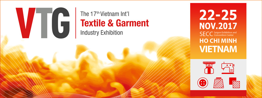 The 17th Vietnam Int’l Textile & Garment Industry Exhibition.